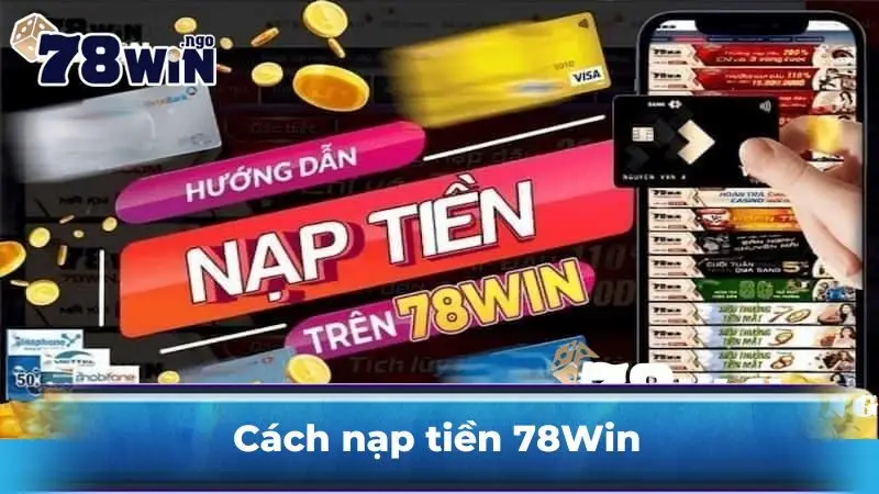 Cách nạp tiền 78Win