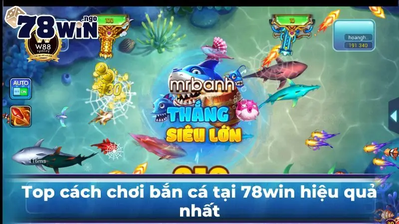 Top cách chơi bắn cá tại 78win hiệu quả nhất