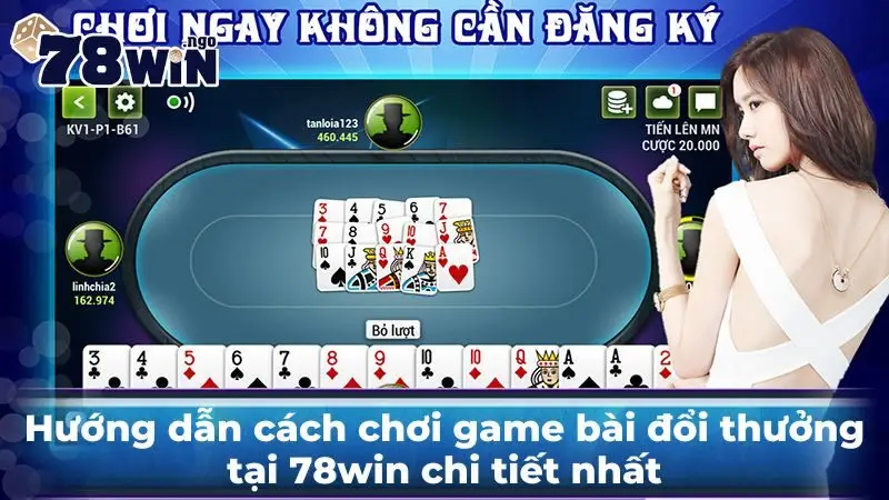 Hướng dẫn cách chơi game bài đổi thưởng tại 78win chi tiết nhất