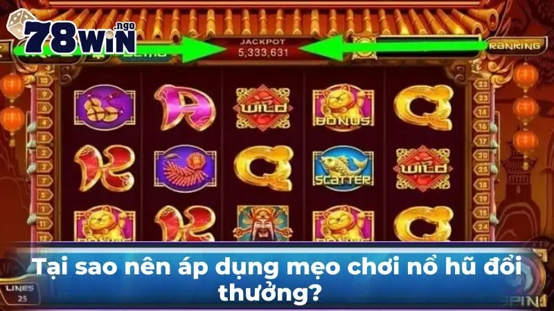 Tại sao nên áp dụng mẹo chơi nổ hũ đổi thưởng?  