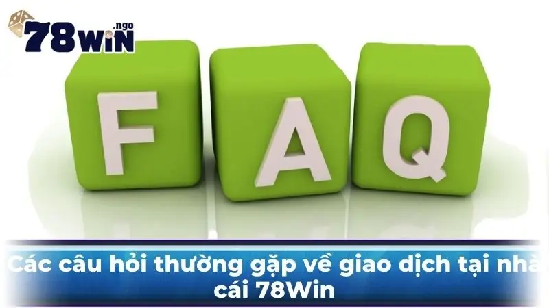 Các câu hỏi thường gặp về giao dịch tại nhà cái