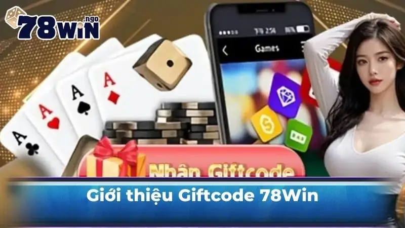 Giới thiệu Giftcode 78Win