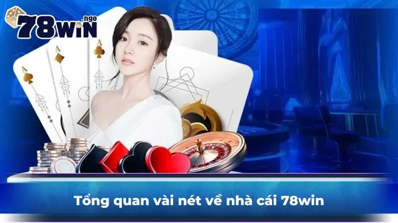 Tổng quan vài nét về nhà cái 78win