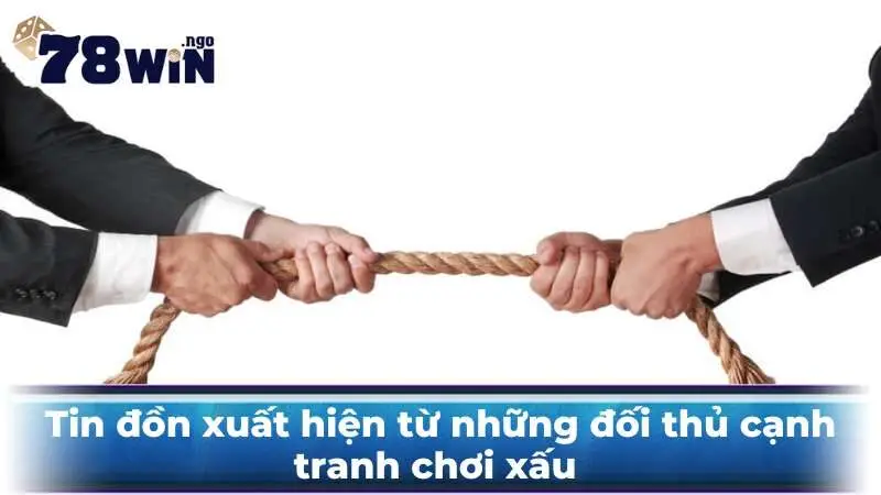 Tin đồn xuất hiện từ những đối thủ cạnh tranh chơi xấu 