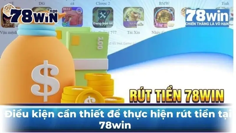 Điều kiện cần thiết để thực hiện rút tiền  