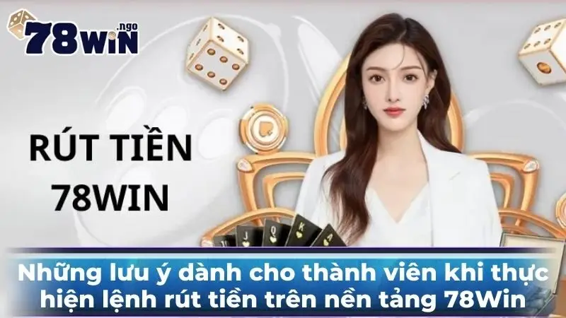 Những lưu ý dành cho thành viên khi thực hiện lệnh rút tiền