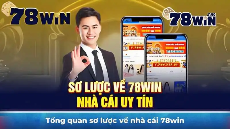 Giới thiệu tổng quan sơ lược về nhà cái 78win